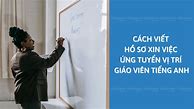 Hồ Sơ Xin Việc Giáo Viên Tiếng Anh